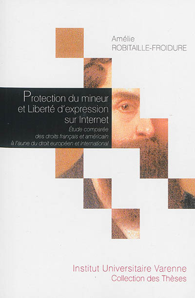 Protection du mineur et liberté d'expression sur Internet : étude comparée des droits français et américain à l'aune du droit européen et international