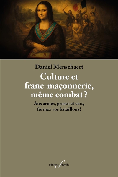 Culture et franc-maçonnerie, même combat ? : aux armes, proses et vers, formez vos bataillons !