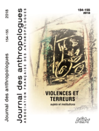 Journal des anthropologues, n° 154-155. Violences et terreurs : sujets et institutions