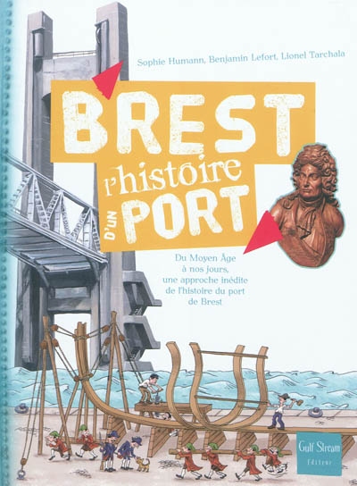 Brest : du Moyen âge à nos jours, une approche inédite de l'histoire du port de Brest