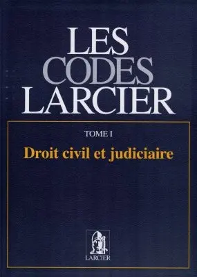 Les codes Larcier. Vol. 1. Droit civil, judiciaire et commercial