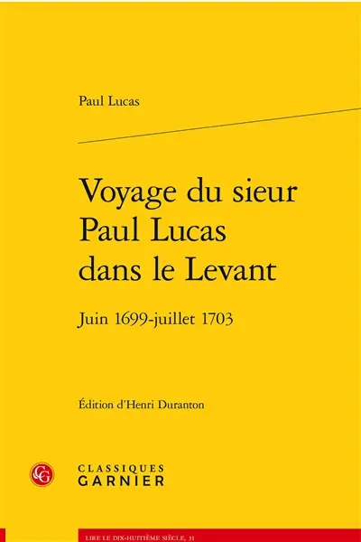 Voyage du sieur Paul Lucas dans le Levant : juin 1699-juillet 1703