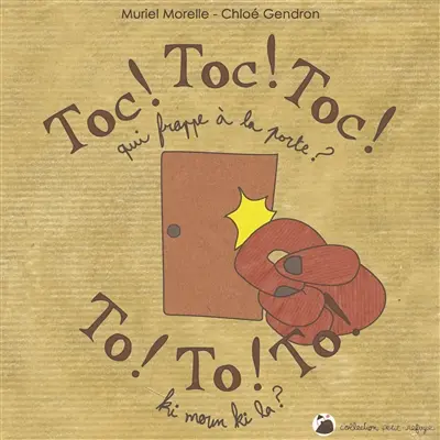Toc ! Toc ! Toc ! : qui frappe à la porte ?. To ! To ! To ! : ki moun ki la ?