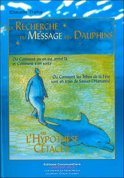 A la recherche du message des dauphins ou L'hypothèse cétacés