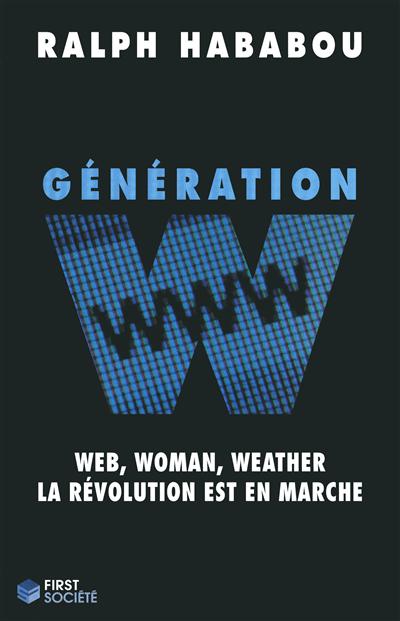 Génération W : Web, woman, weather, la révolution est en marche