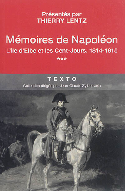 Mémoires de Napoléon. Vol. 3. L'île d'Elbe et les Cent-Jours, 1814-1815