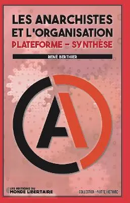 Les anarchistes et l'organisation : plateforme, synthèse