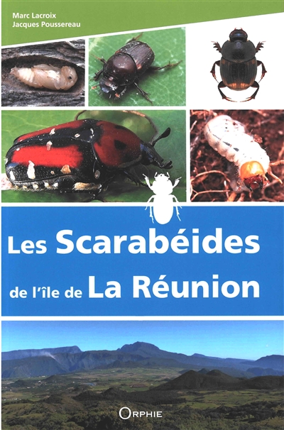 Les scarabéides de l'île de La Réunion : scarabaeiformia : lucanoidea et scarabaeoidea