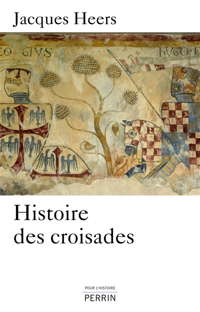Histoire des croisades - Jacques Heers