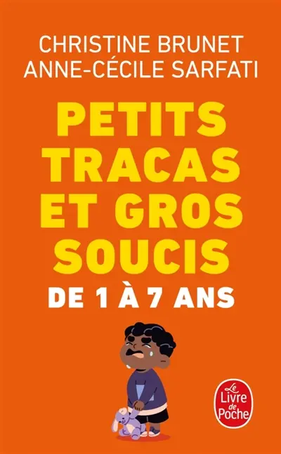 Petits tracas et gros soucis de 1 à 7 ans : quoi dire, quoi faire ?