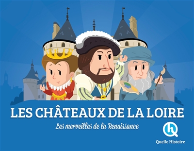 Les châteaux de la Loire : les merveilles de la Renaissance