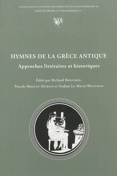 Hymnes de la Grèce antique : approches littéraires et historiques : actes du colloque international de Lyon, 19-21 juin 2008
