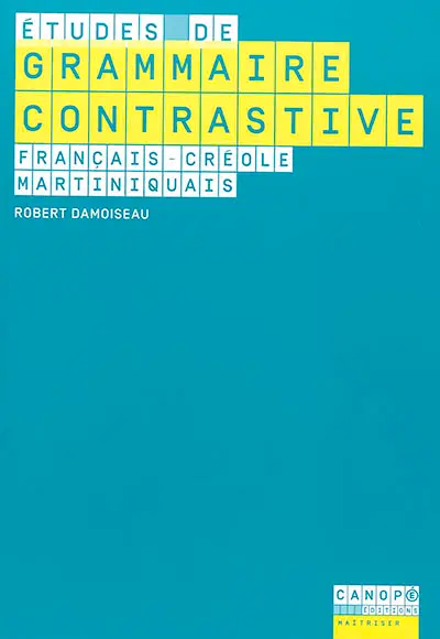 Etudes de grammaire contrastive : français-créole martiniquais