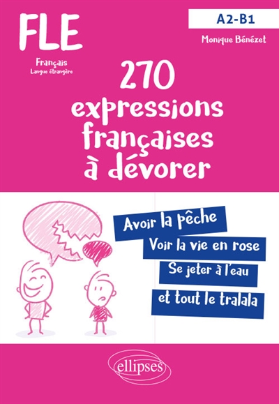 275 expressions françaises à dévorer avec exercices corrigés : FLE français langue étrangère : A2-B1