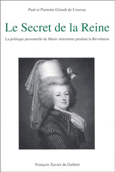 Le secret de la reine : la politique personnelle de Marie-Antoinette pendant la Révolution