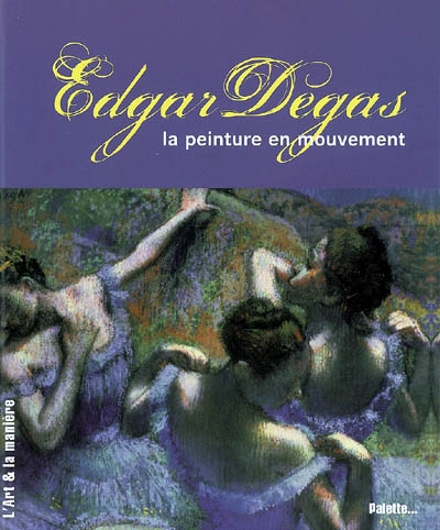 Edgar Degas : la peinture en mouvement