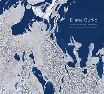 Diane Burko Glacial Shifts Changing