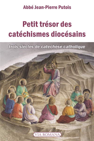 Petit trésor des catéchismes diocésains : trois siècles de catéchèse catholique, sous forme d'anthologie : éloge du cathéchisme diocésain pour être seul enseigné dans le diocèse