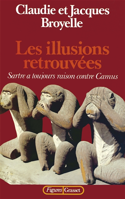 Les Illusions retrouvées : Sartre a toujours raison contre Camus