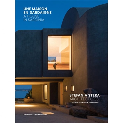 Une maison en Sardaigne : Stefania Stera architectures. A house in Sardinia : Stefania Stera architectures