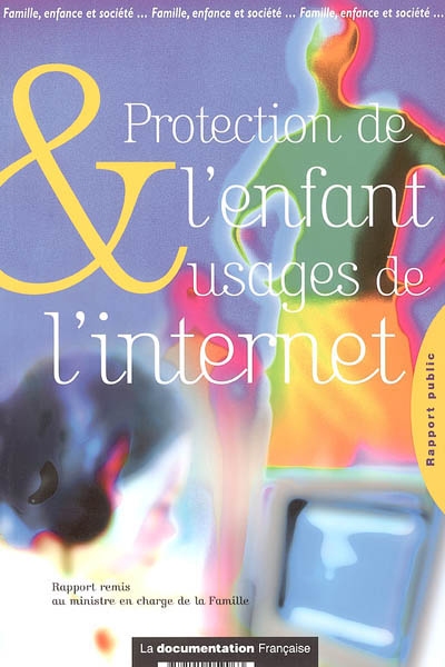 Protection de l'enfant et usages de l'Internet : rapport préparatoire à la conférence de la famille 2005