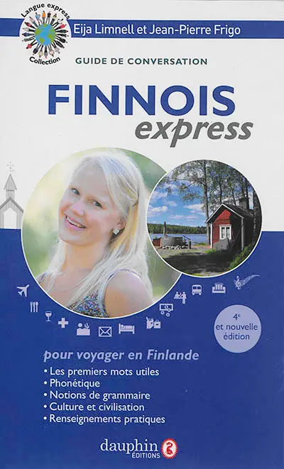 Finnois express : pour voyager en Finlande : guide de conversation, les premiers mots utiles, notions de grammaire, culture et civilisation, renseignements pratiques