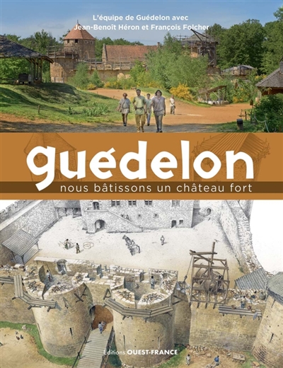 Guédelon : nous bâtissons...