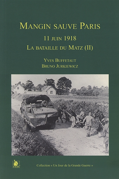 La bataille de Matz. Vol. 2. Mangin sauve Paris : 11 juin 1918