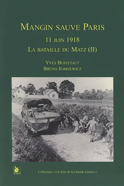 La bataille de Matz. Vol. 2. Mangin sauve Paris : 11 juin 1918