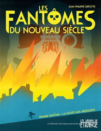 Les fantômes du nouveau siècle. Vol. 1. La soupe aux arlequins