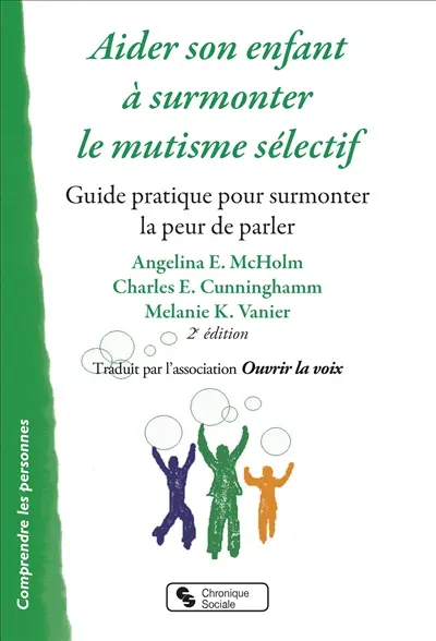 Aider son enfant à surmonter le mutisme sélectif : guide pratique pour surmonter la peur de parler