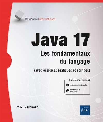 Java 17 : les fondamentaux du langage : avec exercices pratiques et corrigés