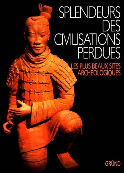 Splendeurs des civilisations perdues