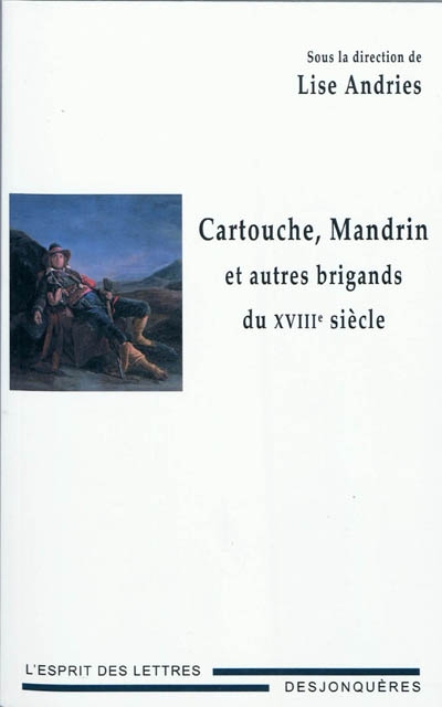 Cartouche, Mandrin et autres brigands du XVIIIe siècle