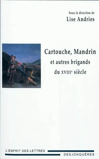 Cartouche, Mandrin et autres brigands du XVIIIe siècle