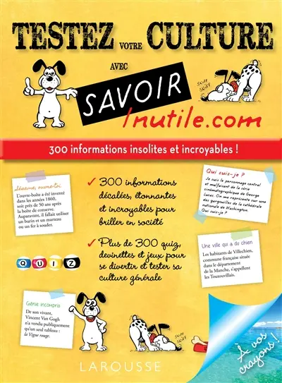 Testez votre culture avec Savoir inutile.com : 300 informations insolites et incroyables !