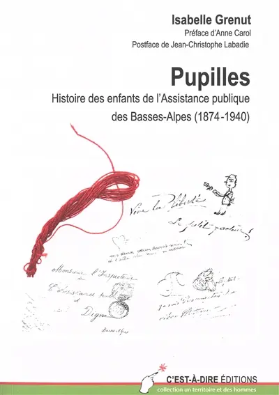 Pupilles : histoire des enfants de l'Assistance publique des Basses-Alpes (1874-1940)