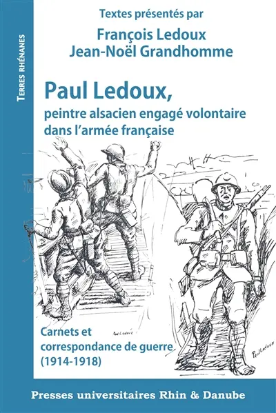 Paul Ledoux, peintre alsacien engagé volontaire dans l'armée française : carnets et correspondance de guerre (1914-1918)