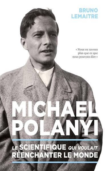 Michael Polanyi : le scientifique qui voulait réenchanter le monde