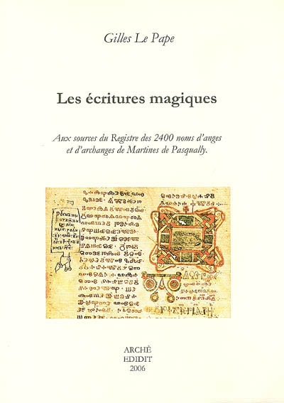 Les écritures magiques : aux sources du Registre des 2.400 noms d'anges et d'archanges de Martines de Pasqually