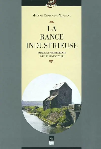 La Rance industrieuse : espace et archéologie d'un fleuve côtier