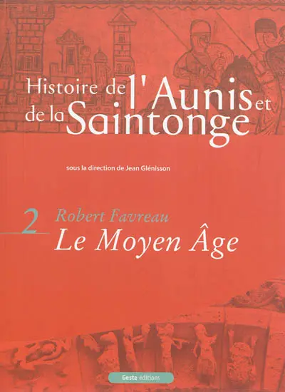 Histoire de l'Aunis et de la Saintonge. Vol. 2. Le Moyen Age