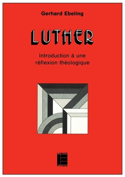 Luther : Introduction à une réflexion théologique