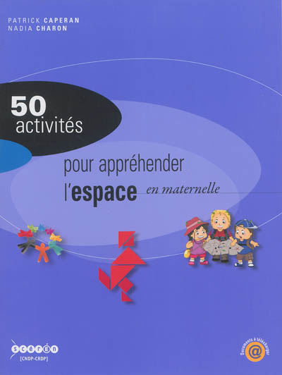 50 activités pour appréhender l'espace en maternelle
