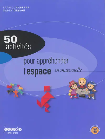 50 activités pour appréhender l'espace en maternelle