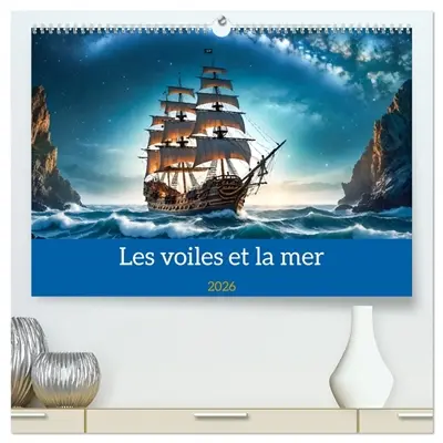 Les voiles et la mer (Calendrier mural 2026 DIN A2 vertical) calendrier de bureau : Images de la navigation d'autrefois.