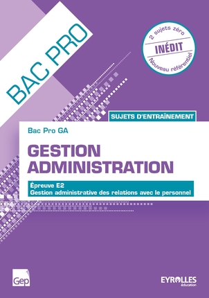 Gestion administration bac pro GA : épreuve E2 gestion administrative des relations avec le personnel : sujets d'entraînement