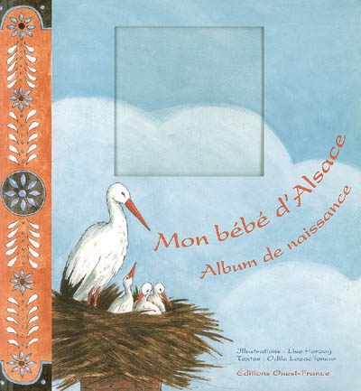 Mon bébé d'Alsace : album de naissance : un livre de naissance aux mille surprises pour raconter la belle histoire de votre enfant