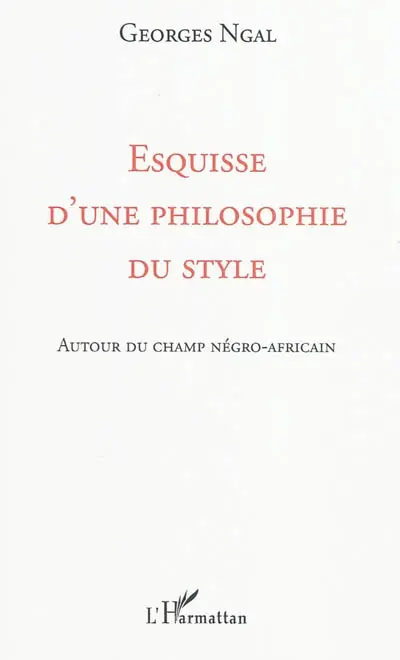 Esquisse d'une philosophie du style : autour du champ négro-africain