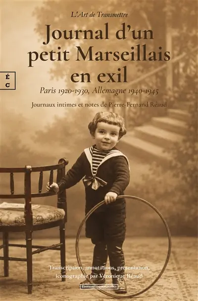 Journal d'un petit Marseillais en exil : Paris 1920-1930, Allemagne 1940-1945 : journaux intimes et notes de Pierre-Fernand Réaud